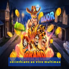 corinthians ao vivo multimax